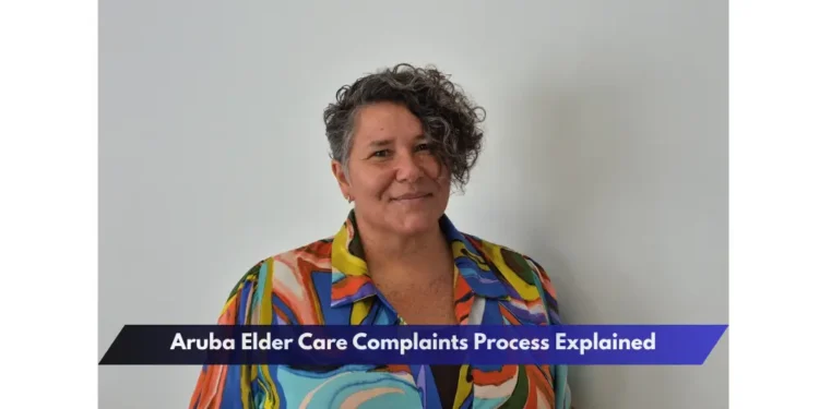 Aruba Elder Care Complaints Process Explained Aruba Elder Care Complaints Process Explained