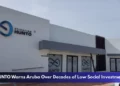 HUNTO Warns Aruba Over Decades of Low Social Investment HUNTO Warns Aruba Over Decades of Low Social Investment