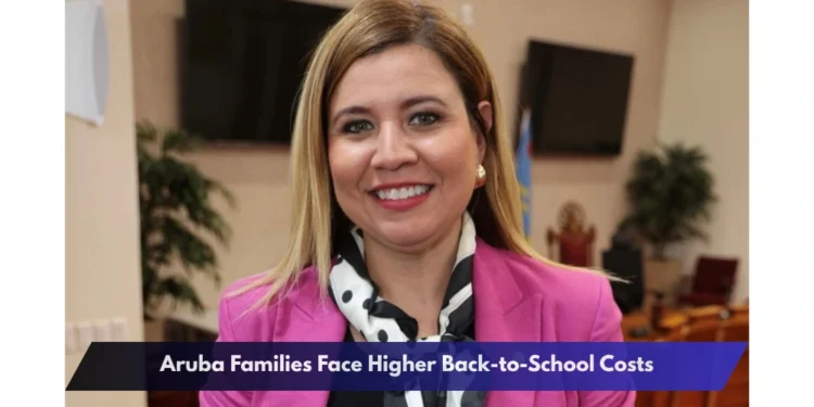 Aruba Families Face Higher Back-to-School Costs Aruba Families Face Higher Back-to-School Costs