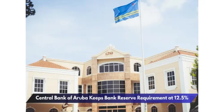 Central Bank of Aruba Keeps Bank Reserve Requirement at 12.5%
