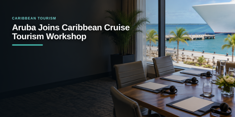 Aruba Joins Caribbean Cruise Tourism Workshop Aruba Joins Caribbean Cruise Tourism Workshop