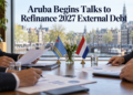 Aruba Begins Talks to Refinance 2027 External Debt Aruba Begins Talks to Refinance 2027 External Debt