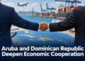 Aruba and Dominican Republic Deepen Economic Cooperation