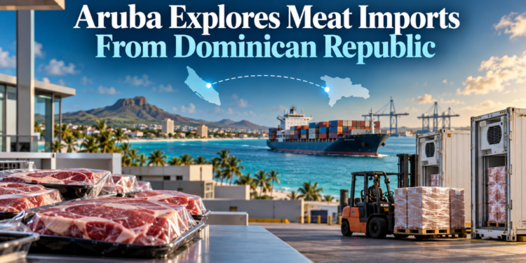 Aruba Explores Meat Imports From Dominican Republic