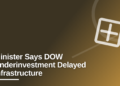 Minister Says DOW Underinvestment Delayed Infrastructure