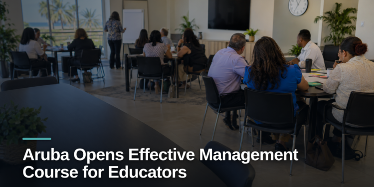 Aruba Opens Effective Management Course for Educators