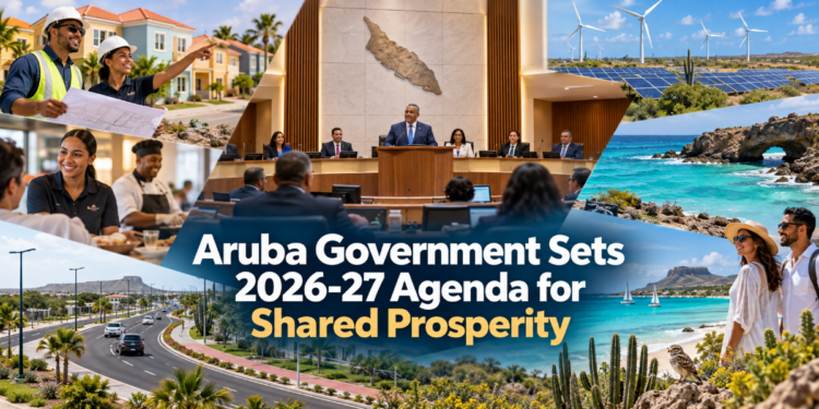Aruba Government Sets 2026-27 Agenda for Shared Prosperity