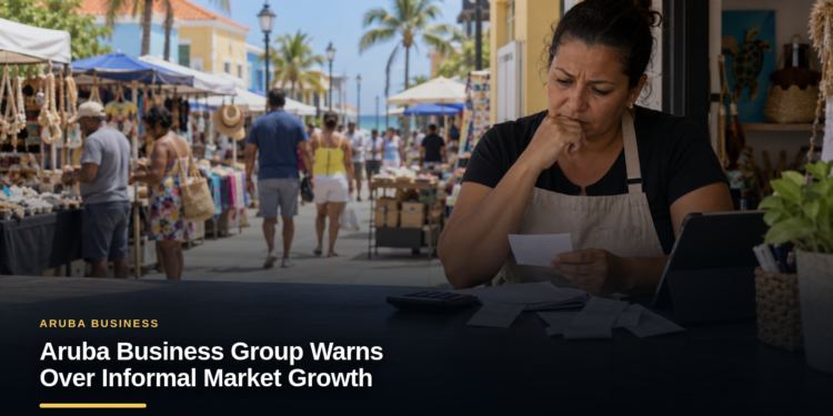 Aruba Business Group Warns Over Informal Market Growth