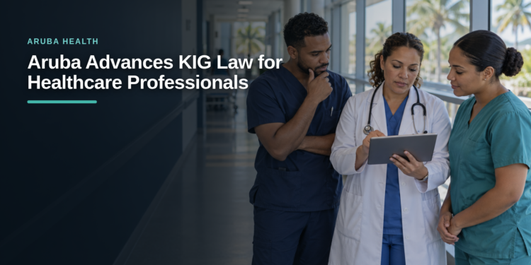 Aruba Advances KIG Law for Healthcare Professionals