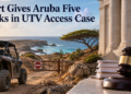 Court Gives Aruba Five Weeks in UTV Access Case