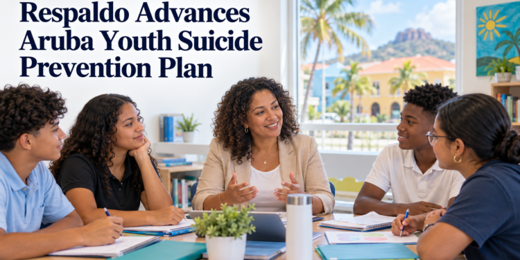 Respaldo Advances Aruba Youth Suicide Prevention Plan Respaldo Advances Aruba Youth Suicide Prevention Plan