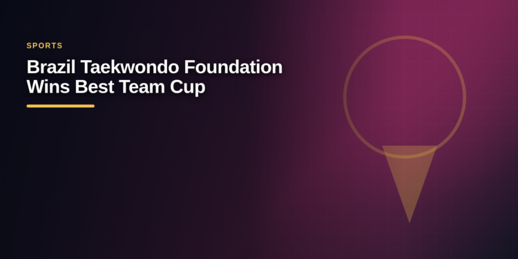 Brazil Taekwondo Foundation Wins Best Team Cup