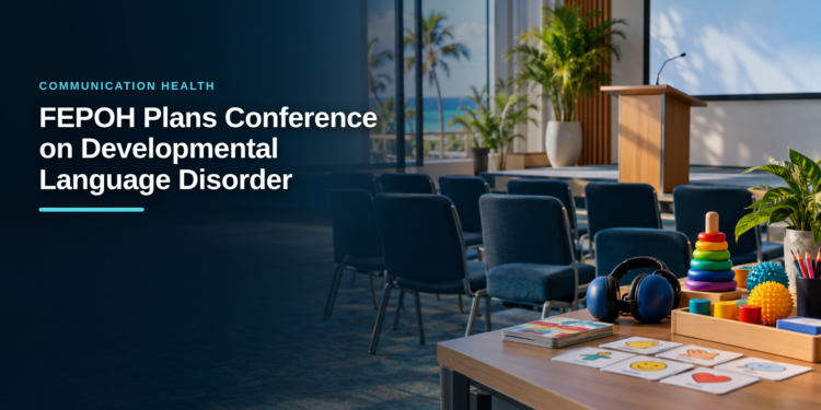 FEPOH Plans Conference on Developmental Language Disorder FEPOH Plans Conference on Developmental Language Disorder