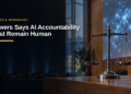 Dowers Says AI Accountability Must Remain Human