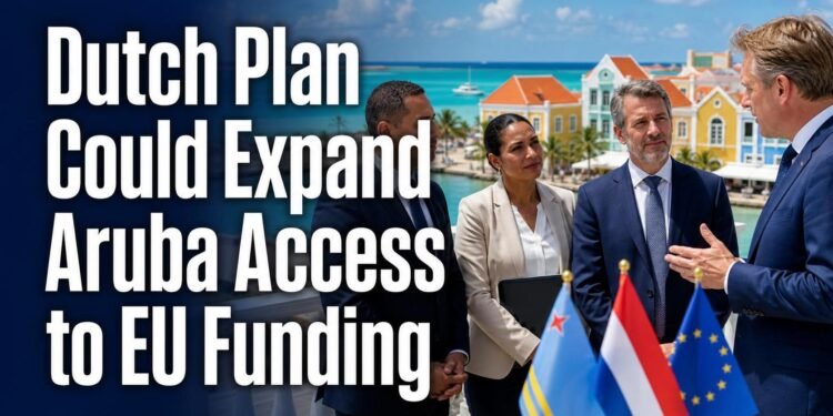 Dutch Plan Could Expand Aruba Access to EU Funding