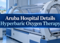 Aruba Hospital Details Hyperbaric Oxygen Therapy