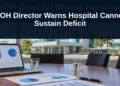 HOH Director Warns Hospital Cannot Sustain Deficit