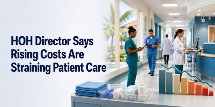 HOH Director Says Rising Costs Are Straining Patient Care