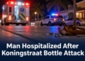 Man Hospitalized After Koningstraat Bottle Attack Man Hospitalized After Koningstraat Bottle Attack