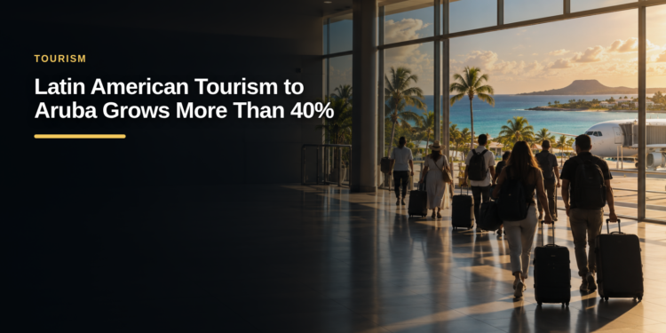 Latin American Tourism to Aruba Grows More Than 40%