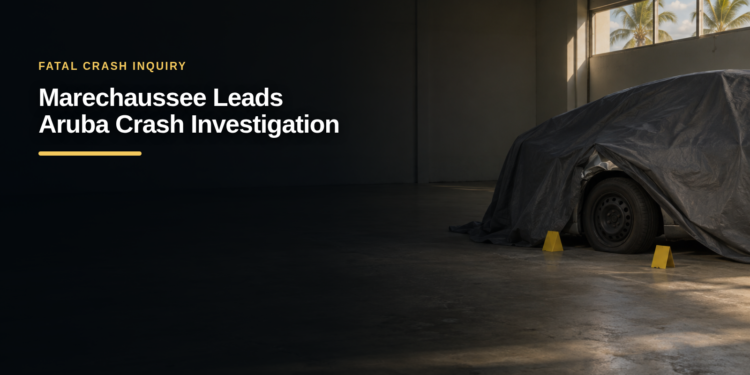 Marechaussee Takes Over Aruba Fatal Crash Investigation