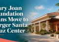 Mary Joan Foundation Plans Move to Larger Santa Cruz Center Mary Joan Foundation Plans Move to Larger Santa Cruz Center