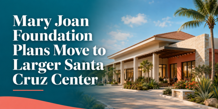 Mary Joan Foundation Plans Move to Larger Santa Cruz Center