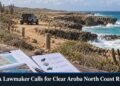 PPA Lawmaker Calls for Clear Aruba North Coast Rules