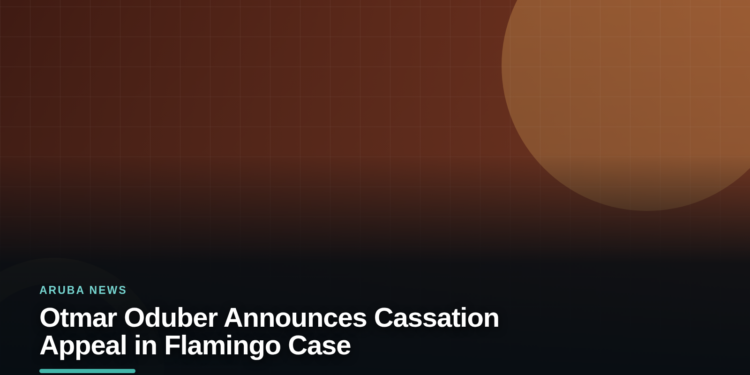 Otmar Oduber Announces Cassation Appeal in Flamingo Case