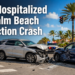 Driver Hospitalized After Palm Beach Intersection Crash Driver Hospitalized After Palm Beach Intersection Crash