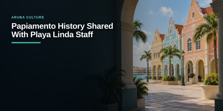 Papiamento History Shared With Playa Linda Staff Papiamento History Shared With Playa Linda Staff