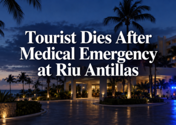 Tourist Dies After Medical Emergency at Riu Antillas