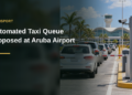 Automated Taxi Queue Proposed at Aruba Airport