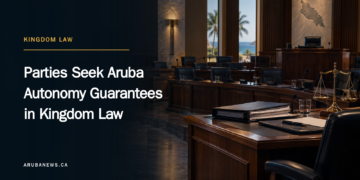 Parties Seek Aruba Autonomy Guarantees in Kingdom Law Parties Seek Aruba Autonomy Guarantees in Kingdom Law