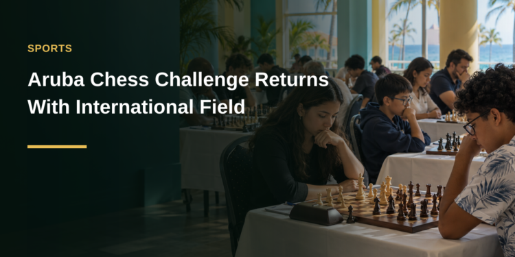 Aruba Chess Challenge Returns With International Field