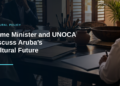 Prime Minister and UNOCA Discuss Aruba’s Cultural Future