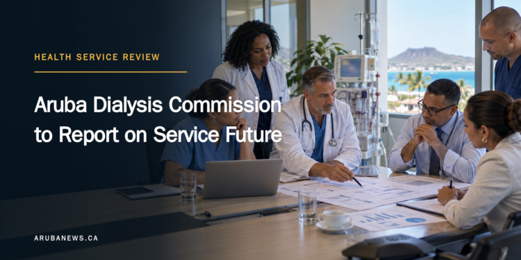 Aruba Dialysis Commission to Report on Service Future