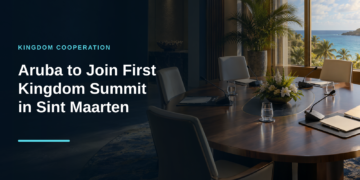Aruba to Join First Kingdom Summit in Sint Maarten Aruba to Join First Kingdom Summit in Sint Maarten