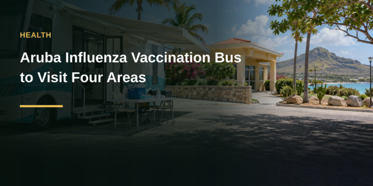 Aruba Influenza Vaccination Bus to Visit Four Areas Aruba Influenza Vaccination Bus to Visit Four Areas