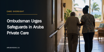 Ombudsman Urges Safeguards in Aruba Private Care Ombudsman Urges Safeguards in Aruba Private Care