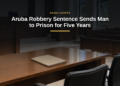 Aruba Robbery Sentence Sends Man to Prison for Five Years