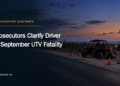 Prosecutors Clarify Driver in September UTV Fatality