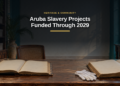 Aruba Slavery Projects Funded Through 2029