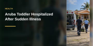 Aruba Toddler Hospitalized After Sudden Illness