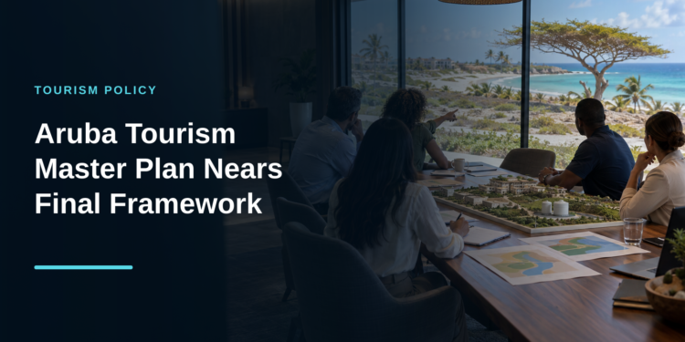 Aruba Tourism Master Plan Nears Final Framework
