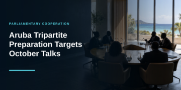Aruba Tripartite Preparation Targets October Talks