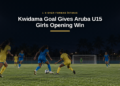 Kwidama Goal Gives Aruba U15 Girls Opening Win