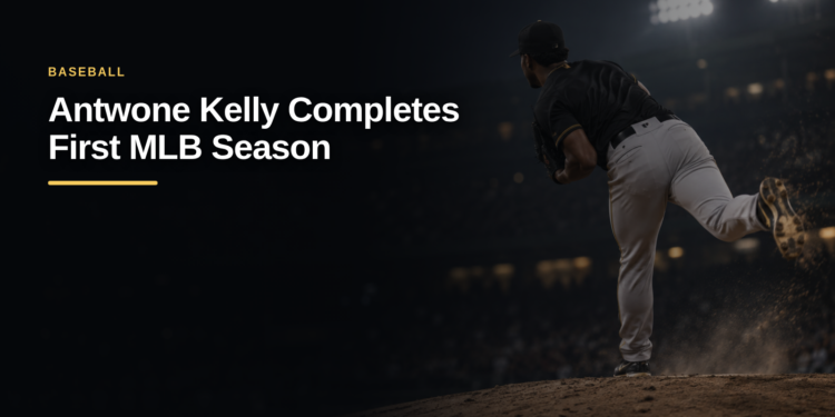 Antwone Kelly Completes First MLB Season