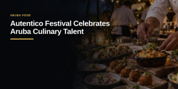 Autentico Festival Celebrates Aruba Culinary Talent Autentico Festival Celebrates Aruba Culinary Talent