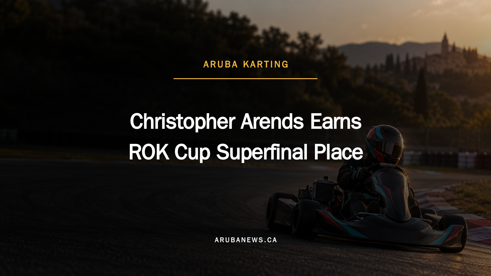 Christopher Arends Earns ROK Cup Superfinal Place Christopher Arends Earns ROK Cup Superfinal Place